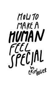 how to make a human feel special by Erin Bower | Blurb Books