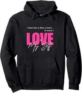 I know how to wear a crown of course I love myself Pullover Hoodie