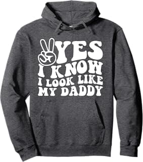 Yes I Know I Look Like My Daddy Baby New Dad Kids Son Funny Pullover Hoodie