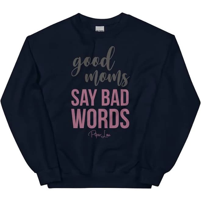 Good Moms Say Bad Words Crewneck Sweatshirt
