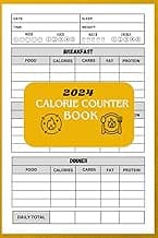 Calorie Counter Book 2024: Daily Tracking of Meals, Carbs, Calories, Fat, Protein - Nutrition Calorie Intake Tracker Log Book - Calorie Counting Food Diet Log