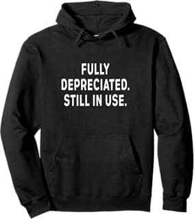 Fully Depreciated. Still In Use. Pullover Hoodie