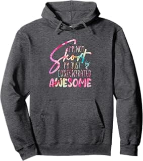 I'm Not Short I'm Just Concentrated Awesome Pullover Hoodie
