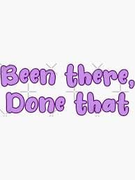 Been there, Done that." Sticker by Daniela-2504 | Redbubble