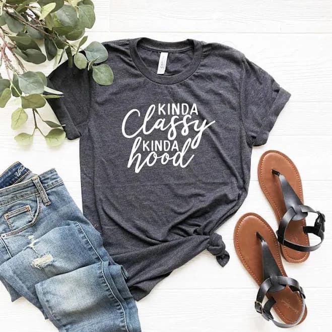 Kinda Classy Kinda Hood Sarcastic Shirt