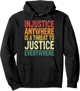 Injustice Anywhere Is A Threat To Justice Everywhere Pullover Hoodie