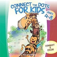 Connect the Dots for Kids ages 4-8: Connect and Color over 80 puzzles! Let's start playing with 1-10 dots pictures and gradually increase up to 1-50 ... sequencing and eye-hand coordination!