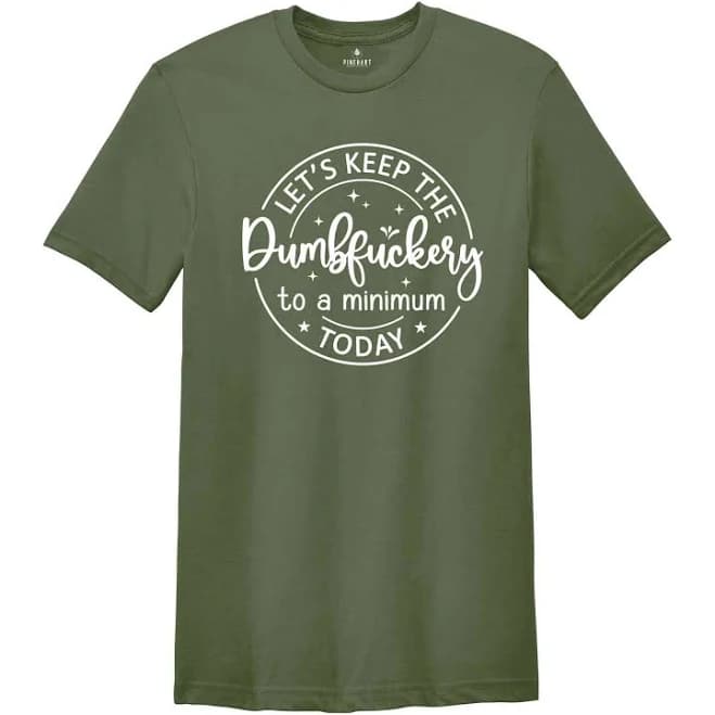 Let's Keep The Dumbfuckery to A Minimum Today, Dumbfuckery Shirt, Lets Dumb Fuckery, The Office Shirt, Funny Sarcastic, Funny Coworker Gift Cactus / S