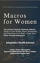 Macro Counting for Women: A Science-Backed Nutrition Guide to Hormone Balance, Weight Loss, and Body Composition - Included inside the book is Membership Code for Macro Calculator app with AI Coach
