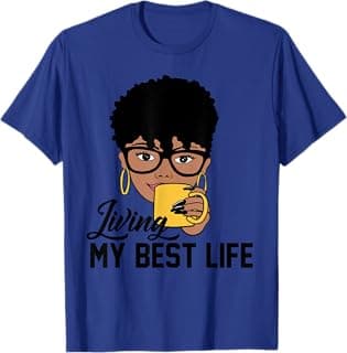 Living My Best Life Black Woman t-Shirt T-Shirt