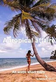 A tropical affaire: An erotic short story - Kindle edition by W. Allow , Sylvia. Literature & Fiction Kindle eBooks @ Amazon.com.