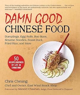 Damn Good Chinese Food: Dumplings, Egg Rolls, Bao Buns, Sesame Noodles, Roast Duck, Fried Rice, and More—50 Recipes Inspired by Life in Chinatown