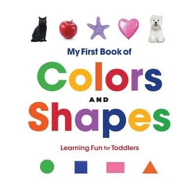 My First Book of Colors and Shapes: Learning Fun for Toddlers