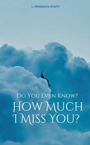 Do You Even Know? How Much I Miss You? (Kyu? Hai Na Special?): Bharti, Mrigendra: 9798227754813: Amazon.com: Books