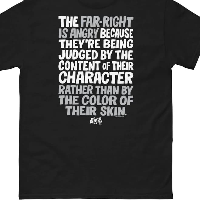 TheBlackest Co. Why The Far Right Is Angry T-Shirt