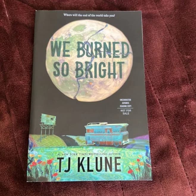 We Burned So Bright ARC by TJ Klune