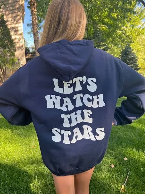 Let's Watch The Stars Hoodie