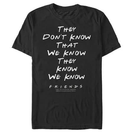 Men's Friends They Don't Know We Know Quote t-Shirt