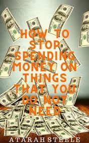 How to Stop Spending Money on Things That You Do Not Need by Atarah Steele | eBook | Barnes & Noble®