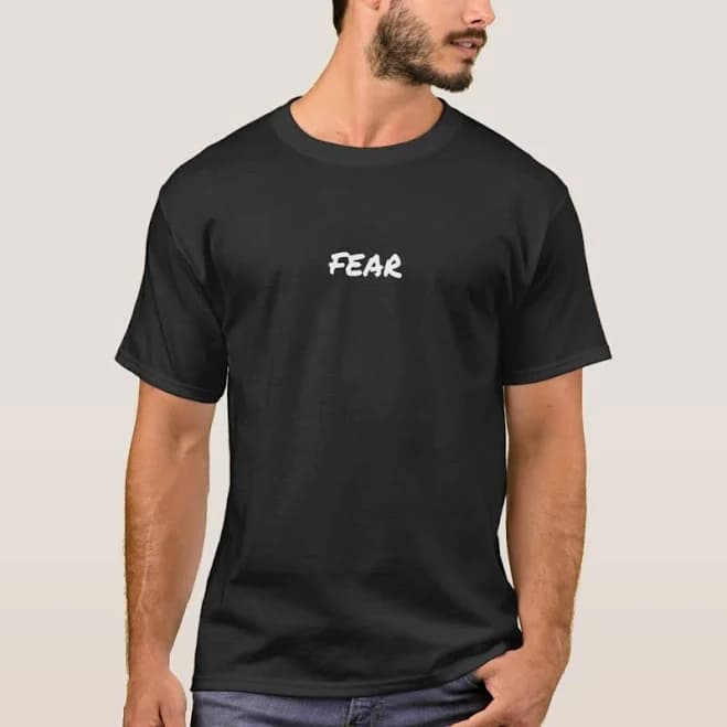Fear A That Says Fear T-Shirt