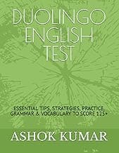 DUOLINGO ENGLISH TEST: ESSENTIAL TIPS, STRATEGIES, PRACTICE, GRAMMAR & VOCABULARY TO SCORE 125+