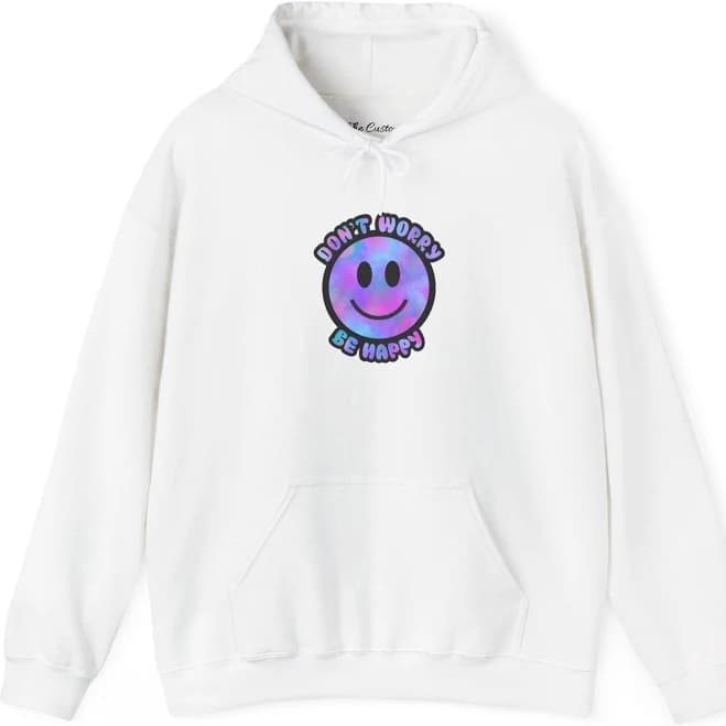 Don't Worry Be Happy Hooded Sweatshirt