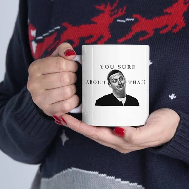 ITYSL Tim Robinson You Sure About That Meme Funny Coffee Ceramic Mug 11oz I Think You Should Leave Cup