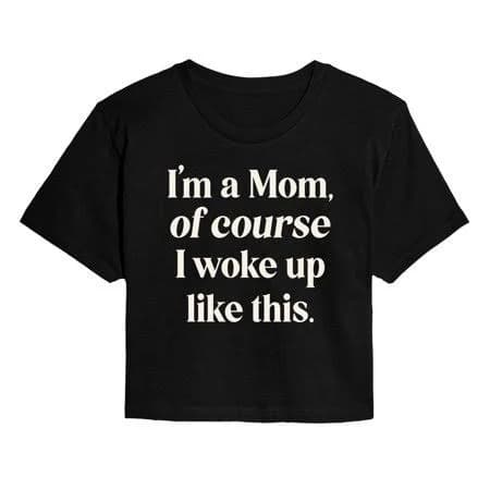 Women's Cropped Graphic T-Shirt with "Of Course Woke Up Like This"