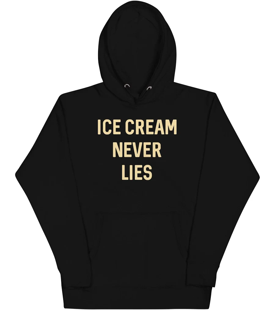 Ice Cream Never Lies Unisex Hoodie