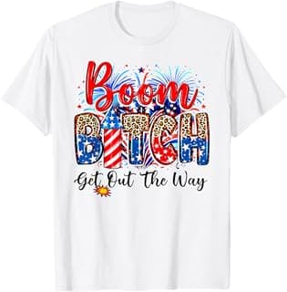 Boom Bitch Get Out The Way USA 4th of July Fireworks T-Shirt