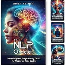 The NLP Oracle: Neurolinguistic Programming Cards for Mastering Your Reality - Deck of 70 Oracle Cards by River Aether - The Essential NLP Toolbox for Beginners to Experienced NLP Practitioners