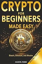 Crypto for Beginners Made Easy: A Step-by-Step Guide to Safely Investing in Bitcoin, Ethereum, and Altcoins – Even If You’re Starting from Zero (Mastery Made Easy Series)