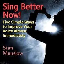 Amazon.com: Sing Better Now!: Five Simple Ways to Improve Your Voice Almost Immediately (Audible Audio Edition): Stan Munslow, Stan Munslow, Listen & Live Audio, Inc.: Books