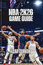 NBA 2K26 Game Guide: Master the Hidden Systems, Build Unbeatable Players, and Reach Competitive in Record Time
