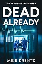 Dead Already: A medical conspiracy thriller (Dr. Zack Winston)