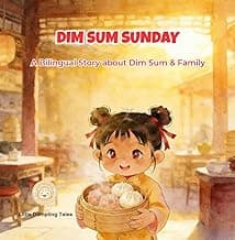 Dim Sum Sunday: A Bilingual Story about Dim Sum & Family (Little Dumpling Bilingual Series Book 2)
