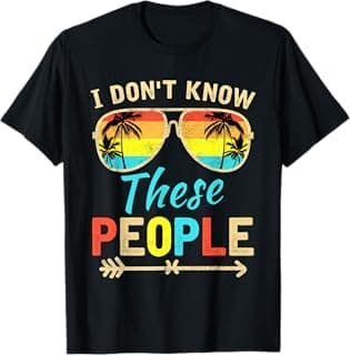 I Don't Know These People - Funny Family Trip T-Shirt