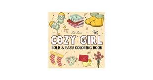 Amazon.com: Cozy Girl: Bold and Easy Coloring Book for Adults and Kids, Featuring Simple and Cute Hygge Inspird Designs for Relaxation with Thick Lines (Bold & Easy): 9798336672558: Zora, Zizi: ספרים