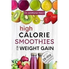 Weight Gain Smoothie Recipes For Beginners: The Complete Guide to Making Simple and Delicious High Calorie, Nutrient-Dense Blends and Shakes for Fast Weight Gain (SMOOTHIES FOR WEIGHT GAIN Book 1) - Kindle