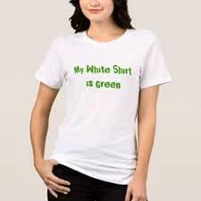 My White Shirt is Green
