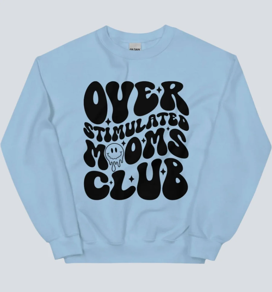 Overstimulated Moms Club Sweatshirt