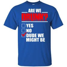 Are We Drunk Dude We Might Be Funny Men T-shirt - V-neck Tee | CubeBik