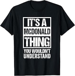 It's A McDonald Thing You Wouldn't Understand - Family Name T-Shirt