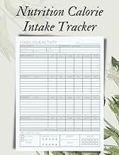 Nutrition Calorie Intake Tracker Log Book: Daily Tracking of Meals, Calories, Carbs, Fat, Protein - Calorie Counting Food Diet Log - Nutrition Calorie Intake Tracker Log Book