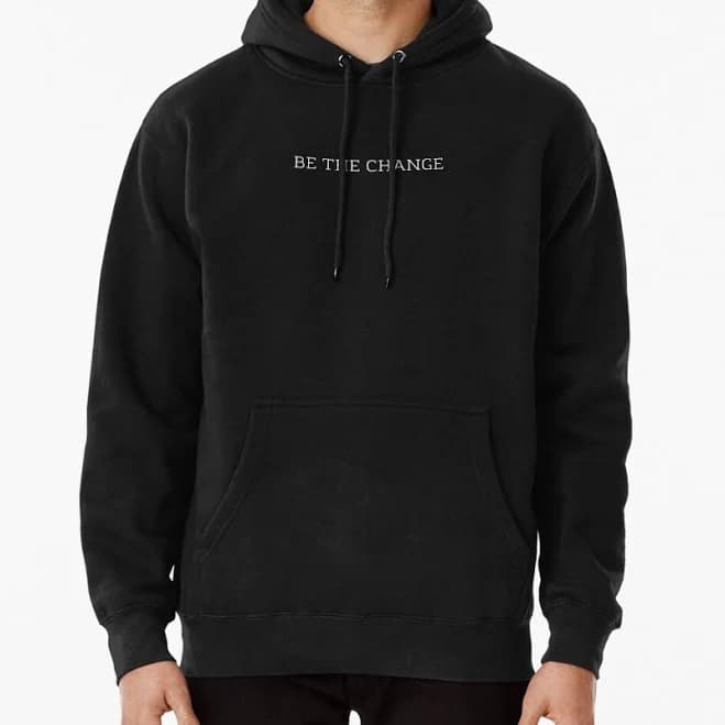 Be The Change Minimalism Pullover Hoodie