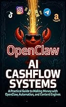 AI Cashflow Systems: A Practical Guide to Making Money with OpenClaw, Automation, and Content Engines