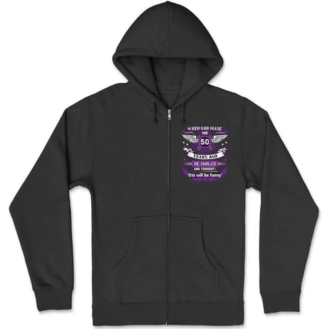 Artistshot When God Made Me 50 Years Ago 50. Birthday Zipper Hoodie