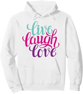 Live Laugh Love Tee shirts, Inspiration Cool Quotes Graphic Pullover Hoodie