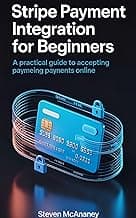Stripe Payment Integration for Beginners A Practical Guide to Accepting Payments Online