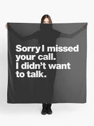 Sorry I missed your call. I didn't want to talk." Scarf for Sale by chestify | Redbubble